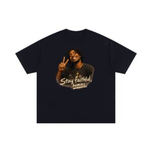 STAY FAITHFUL, HOMIES. TEE